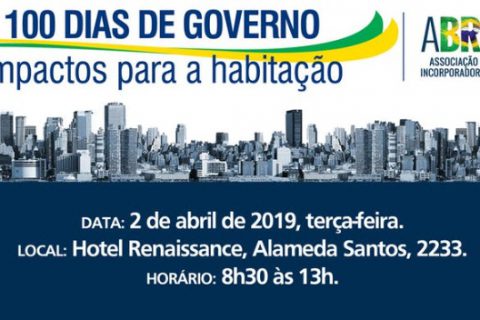 Fórum Abrainc: 100 Dias de Governo Impactos para a Habitação