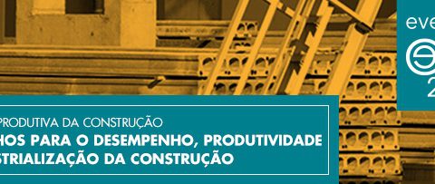 Caminhos para o Desempenho, Produtividade e Industrialização da Construção