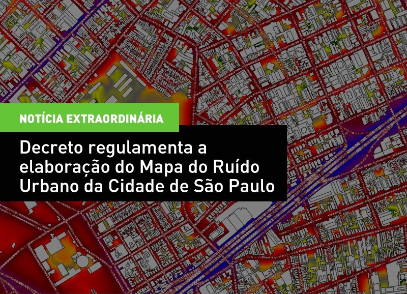 Decreto regulamenta a elaboração do Mapa de Ruído Urbano da Cidade de São Paulo
