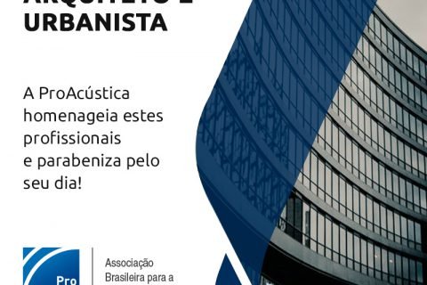 A ProAcústica homenageia arquitetos e urbanistas pelo seu dia