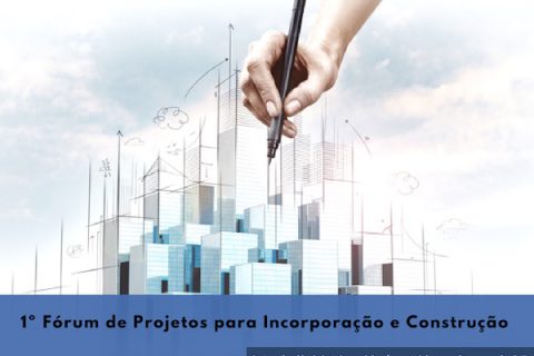 1º Fórum de projetos para incorporação e construção