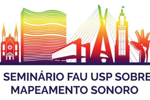 1º Seminário FAU USP sobre Mapeamento Sonoro