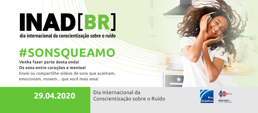 ProAcústica INAD 2020 - Dia Internacional de Conscientização Sobre o Ruído - #sonsqueamo