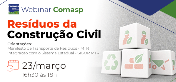 Webinar – Resíduos da Construção Civil – Orientações: Manifesto de Transporte de Resíduos – MTR – Integração com o Sistema Estadual – SIGOR MTR