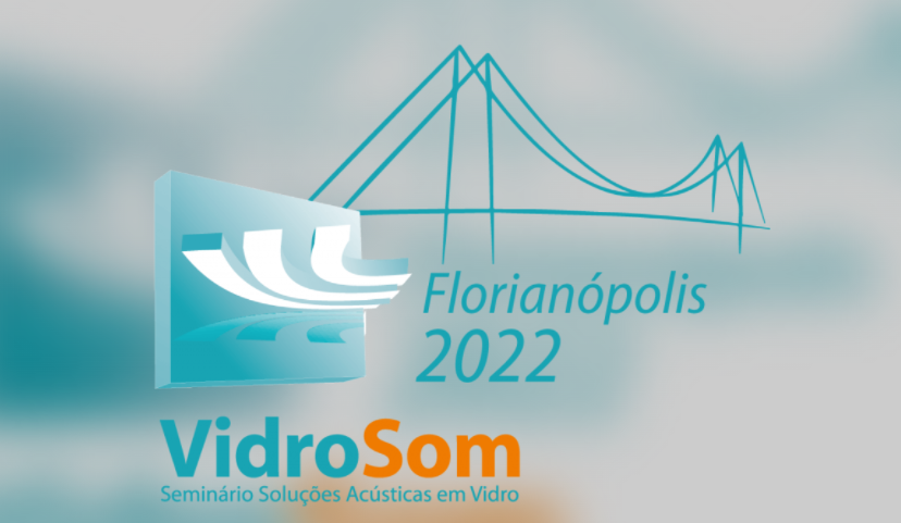 Vidrosom Seminário Soluções Acústicas em Vidro – Florianópolis 2022
