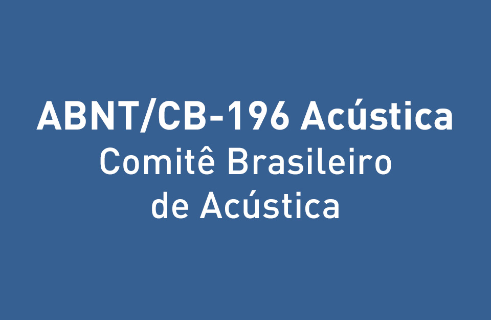 4ª Reunião 2023 – Comissão de Estudo de Terminologia em Acústica (CE-196:000.001) do ABNT/CB-196